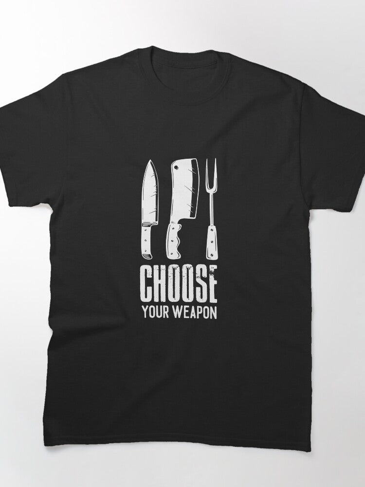 Choose Your Weapon Chef Cook Cooking Grill Food Classic T-Shirt