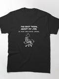 The best thing about my job Classic T-Shirt
