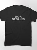 100% organic Heathly Lifestyle Eating Food Classic T-Shirt