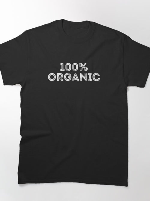 100% organic Heathly Lifestyle Eating Food Classic T-Shirt