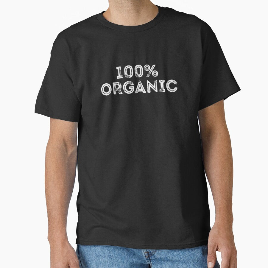 100% organic Heathly Lifestyle Eating Food Classic T-Shirt