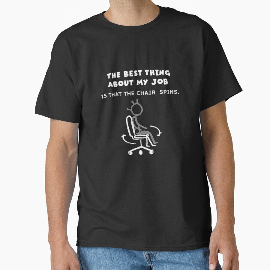The best thing about my job Classic T-Shirt
