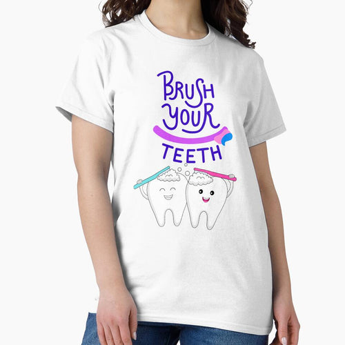Brush your teeth, Dental Hygenist Classic T-Shirt